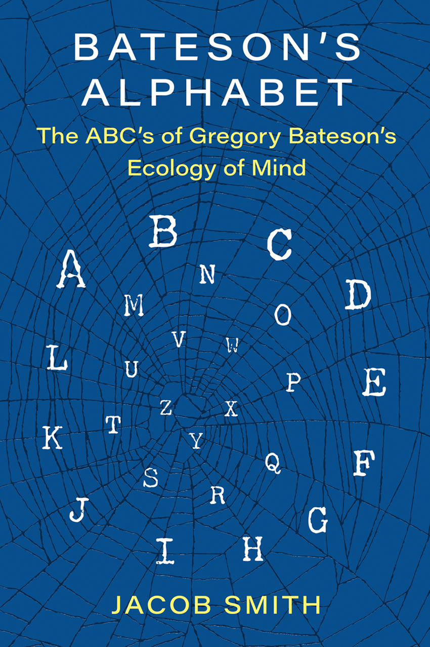 Bateson’s Alphabet: The ABC's of Gregory Bateson's Ecology of Mind