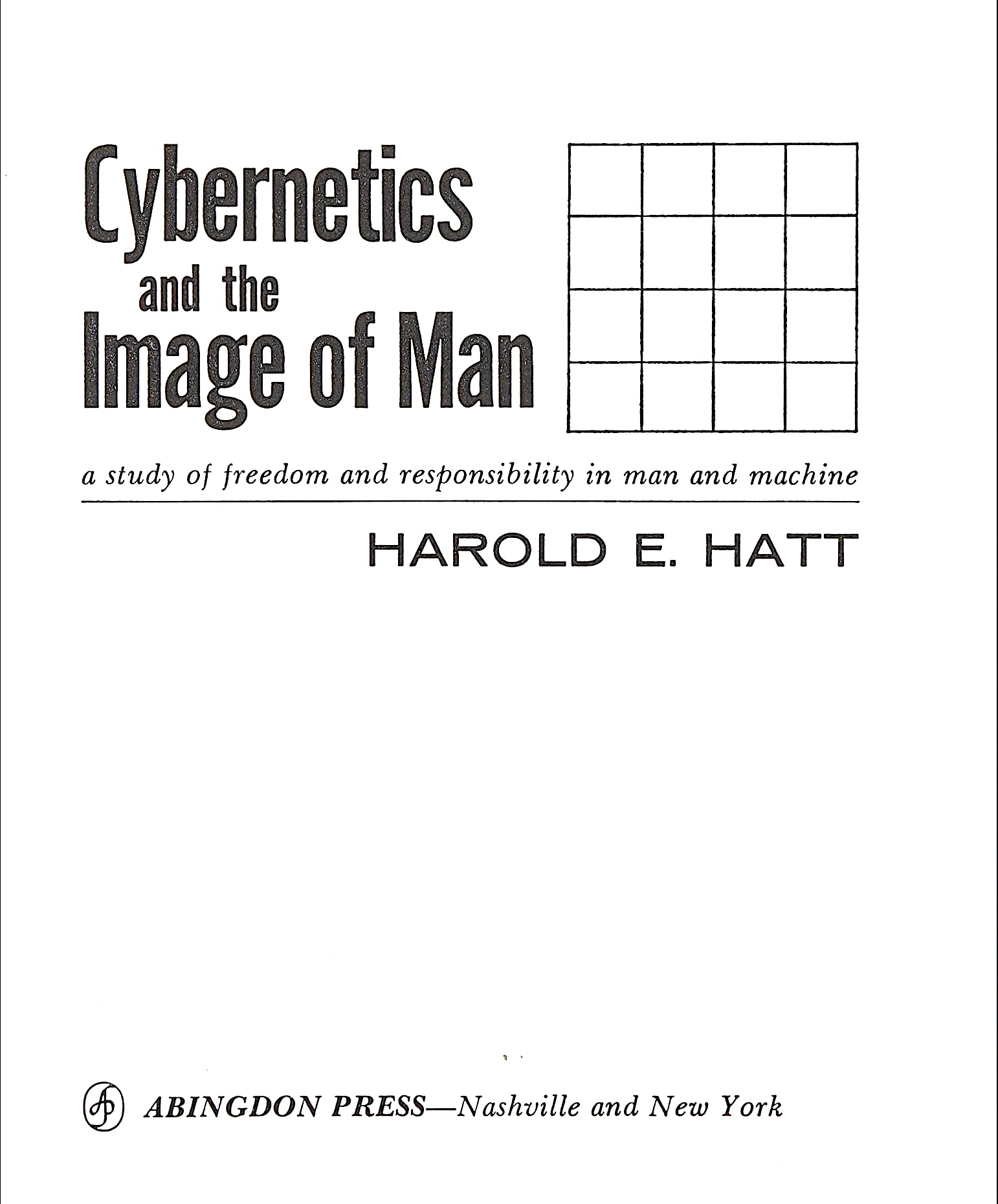 Cybernetics and the Image of Man: A Study of Freedom and Responsibility in Man and Machine