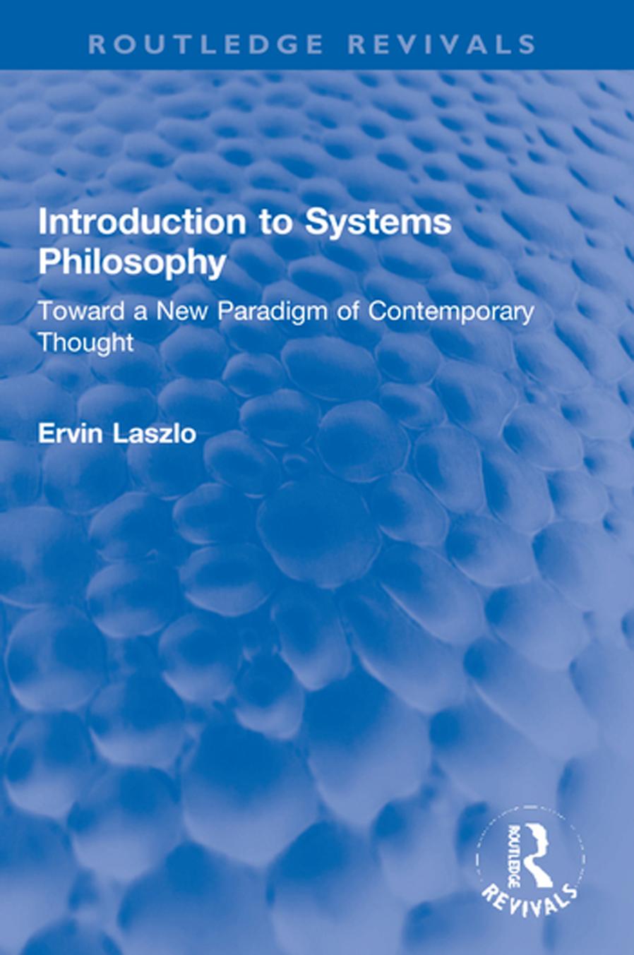 Introduction to Systems Philosophy: Toward a New Paradigm of Contemporary Thought