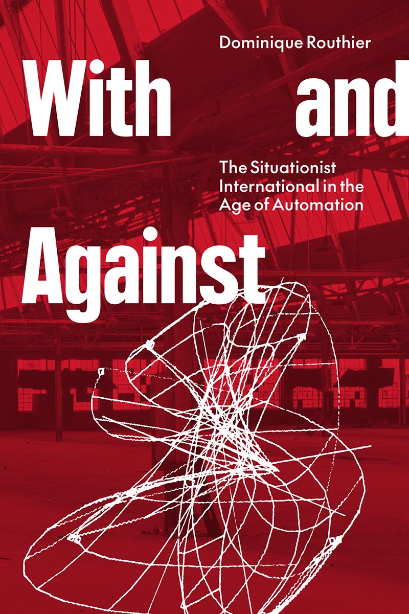 With and Against: The Situationist International in the Age of Automation