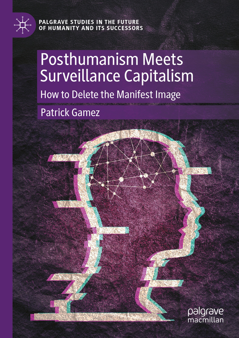 Posthumanism Meets Surveillance Capitalism: How to Delete the Manifest Image