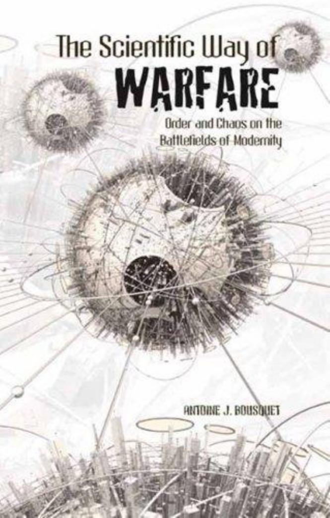 The Scientific Way of Warfare: Order and Chaos on the Battlefields of Modernity