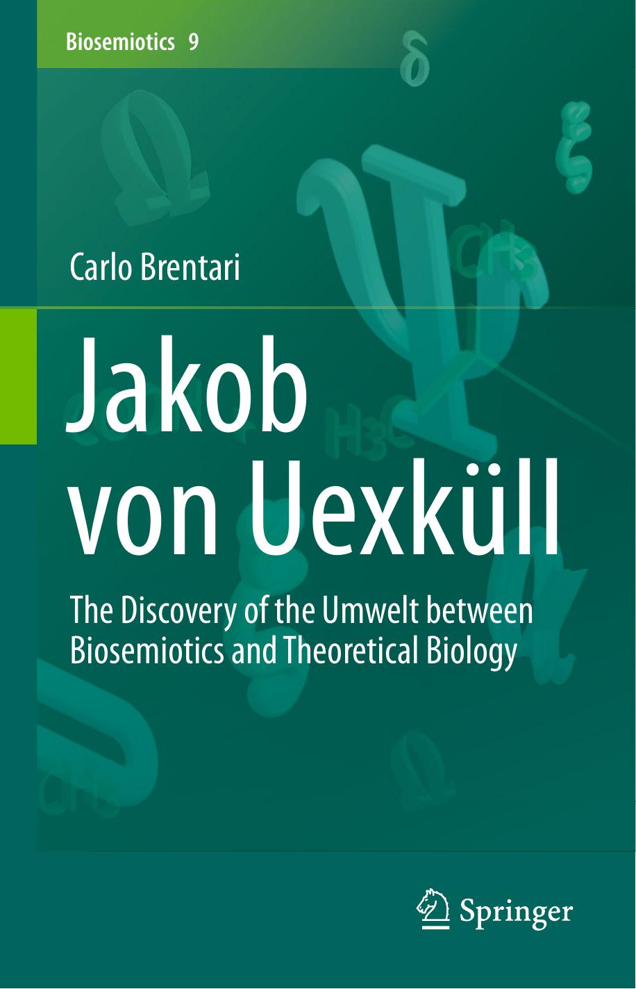 Jakob Von Uexküll: The Discovery of the Umwelt Between Biosemiotics and Theoretical Biology