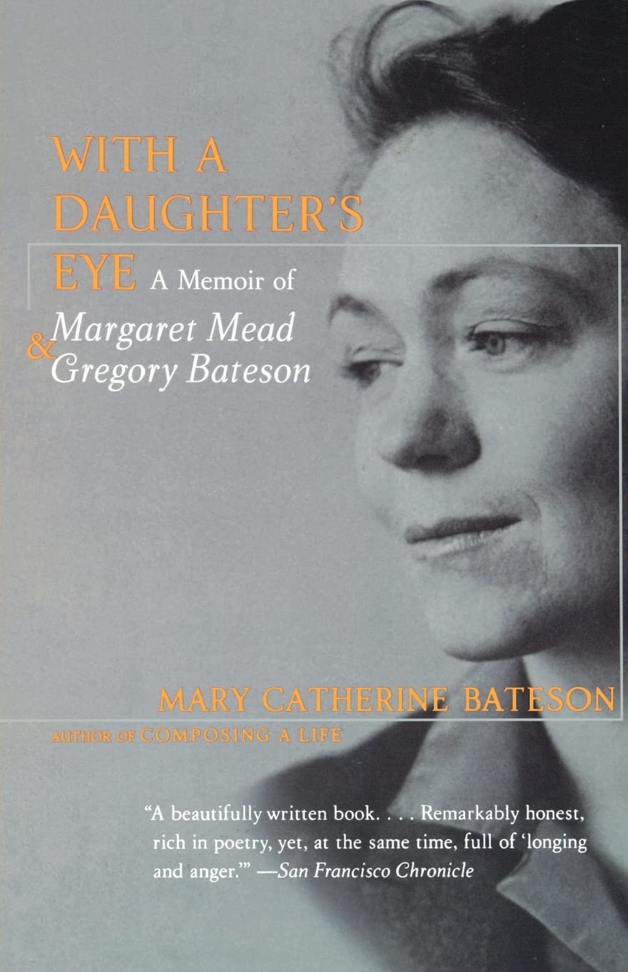 With a Daughter's Eye: A Memoir of Margaret Mead and Gregory Bateson