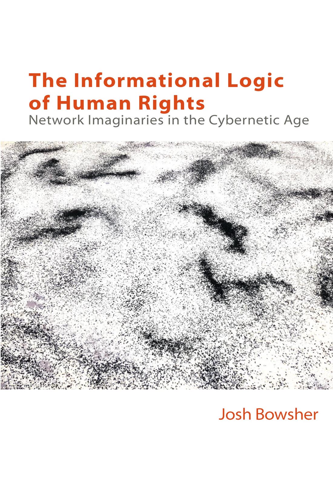 The Informational Logic of Human Rights: Network Imaginaries in the Cybernetic Age