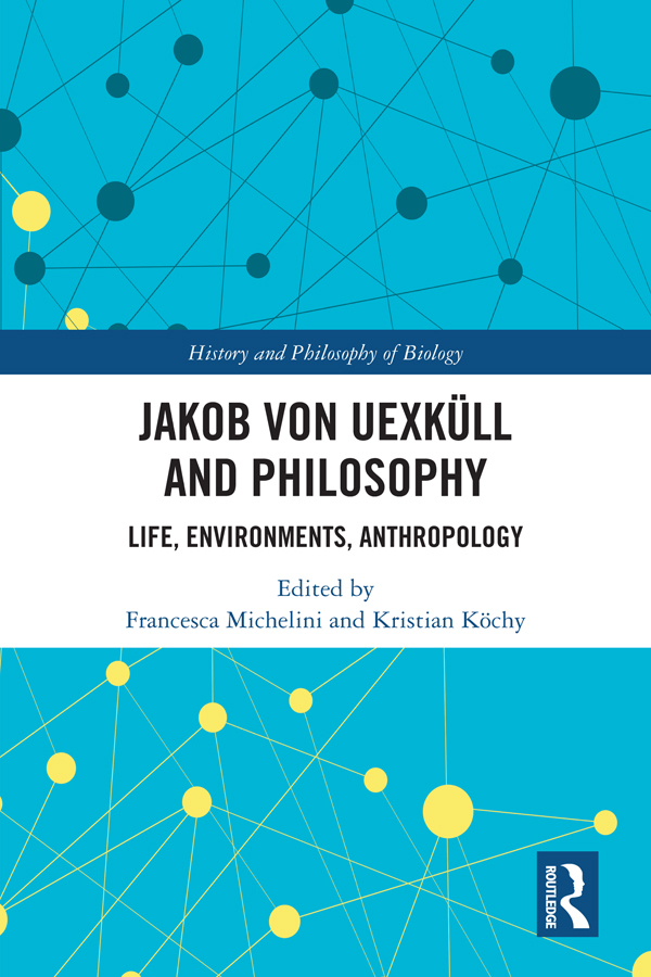 Jakob Von Uexküll and Philosophy: Life, Environments, Anthropology