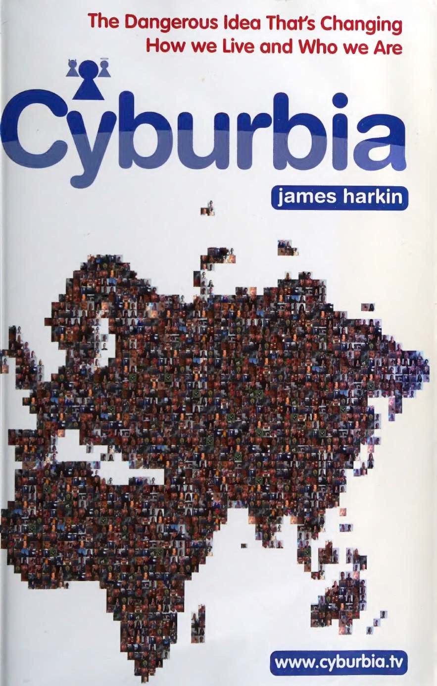 Cyburbia : The Dangerous Idea That's Changing How We Live and Who We Are