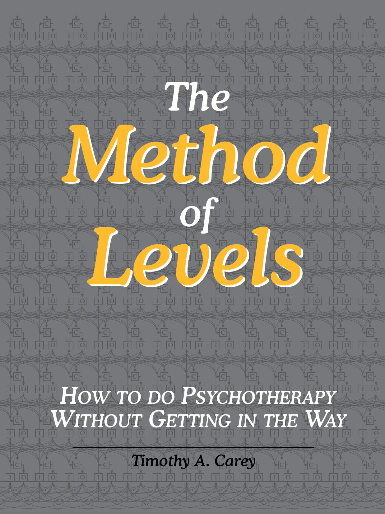 The Method of Levels: How to Do Psychotherapy Without Getting in the Way