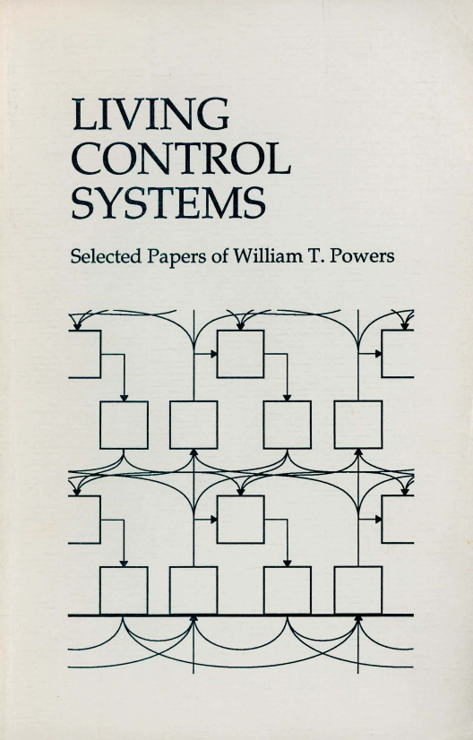 Living Control Systems: Selected Papers of William T. Powers