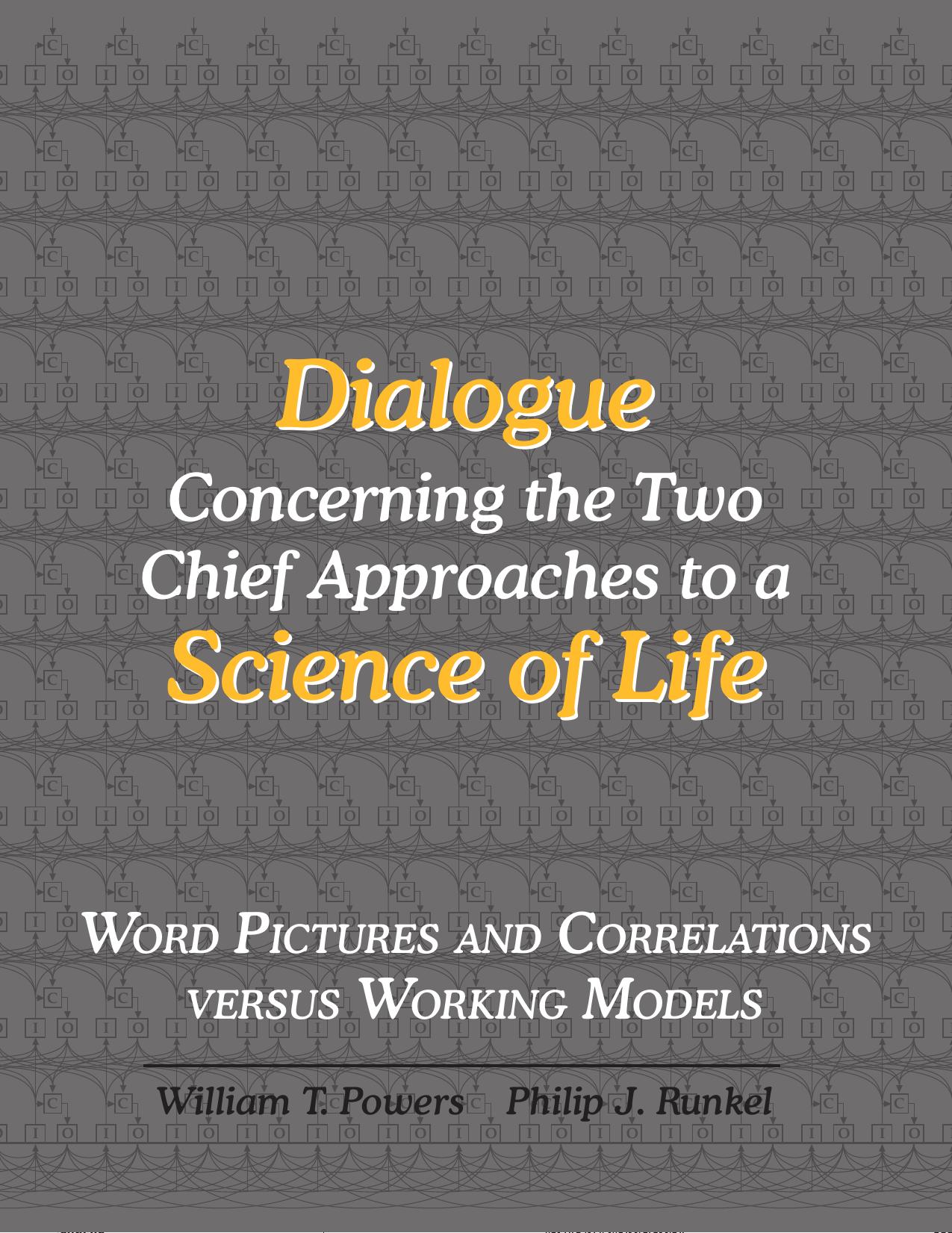 Dialogue Concerning the Two Chief Approaches to a Science of Life: Word Pictures and Correlations Versus Working Models