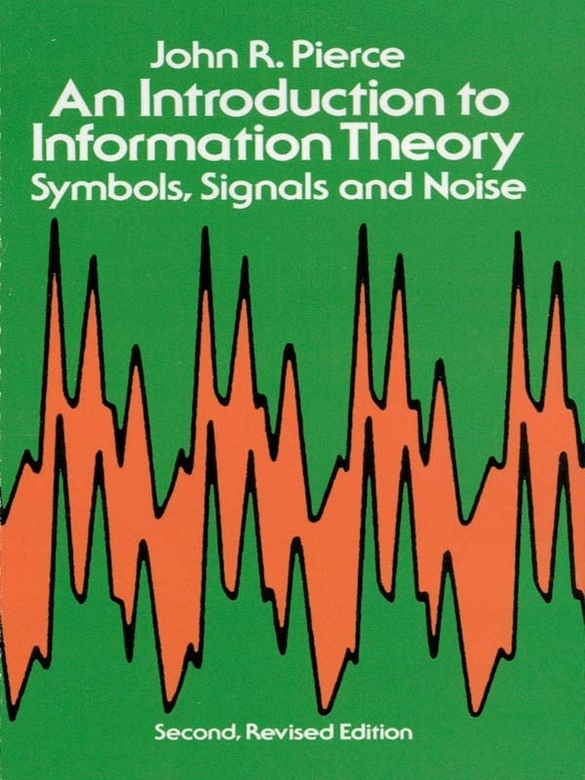 An Introduction to Information Theory: Symbols, Signals & Noise