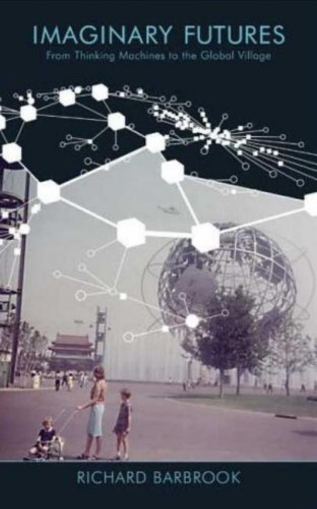 Imaginary Futures: From Thinking Machines to the Global Village