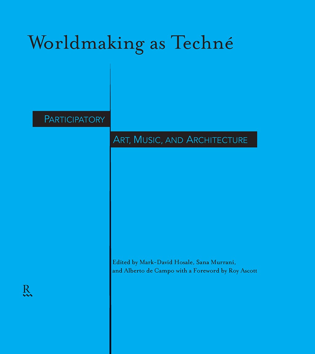 Worldmaking as Techné: Participatory Art, Music, and Architecture