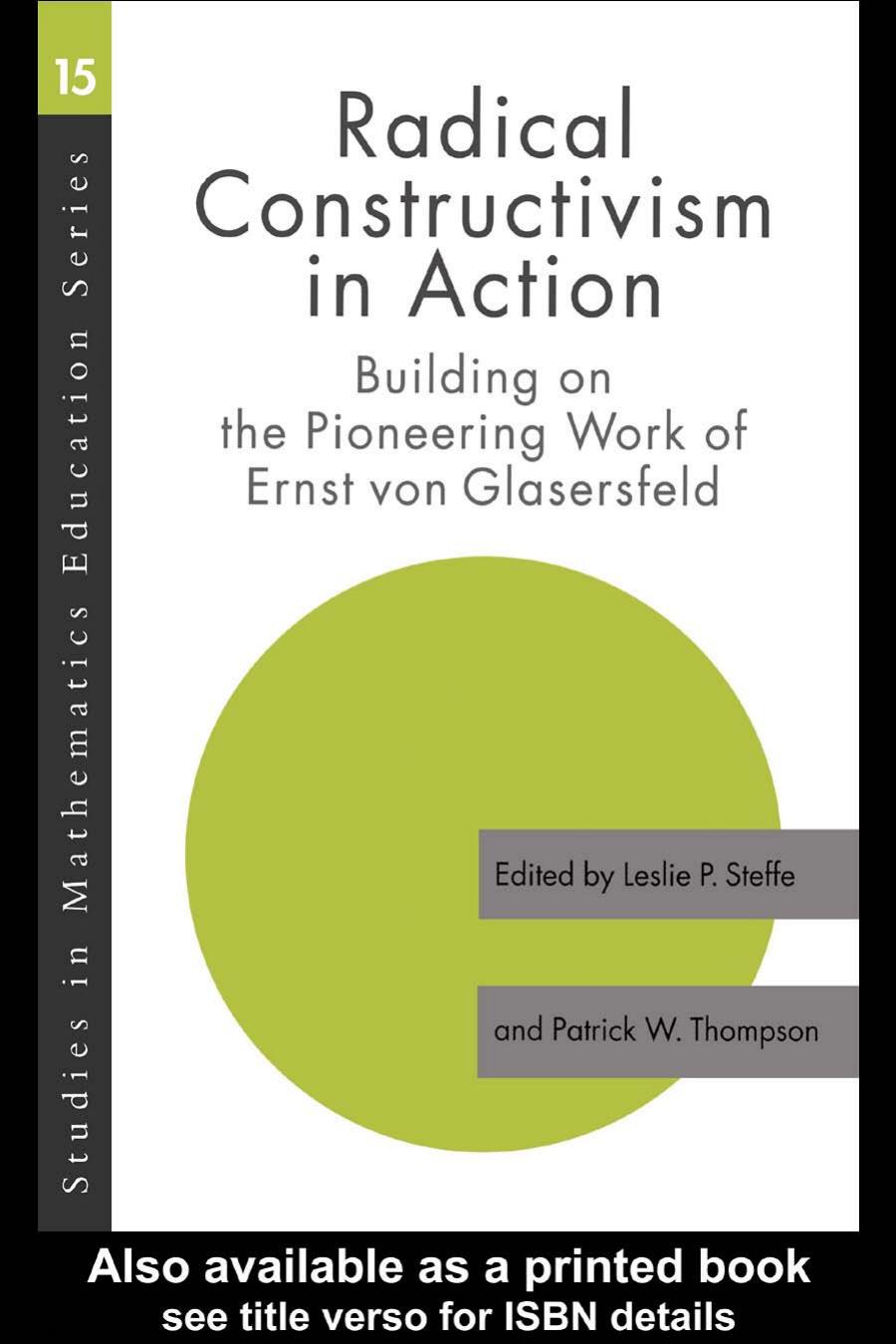 Radical Constructivism in Action: Building on the Pioneering Work of Ernst Von Glasersfeld
