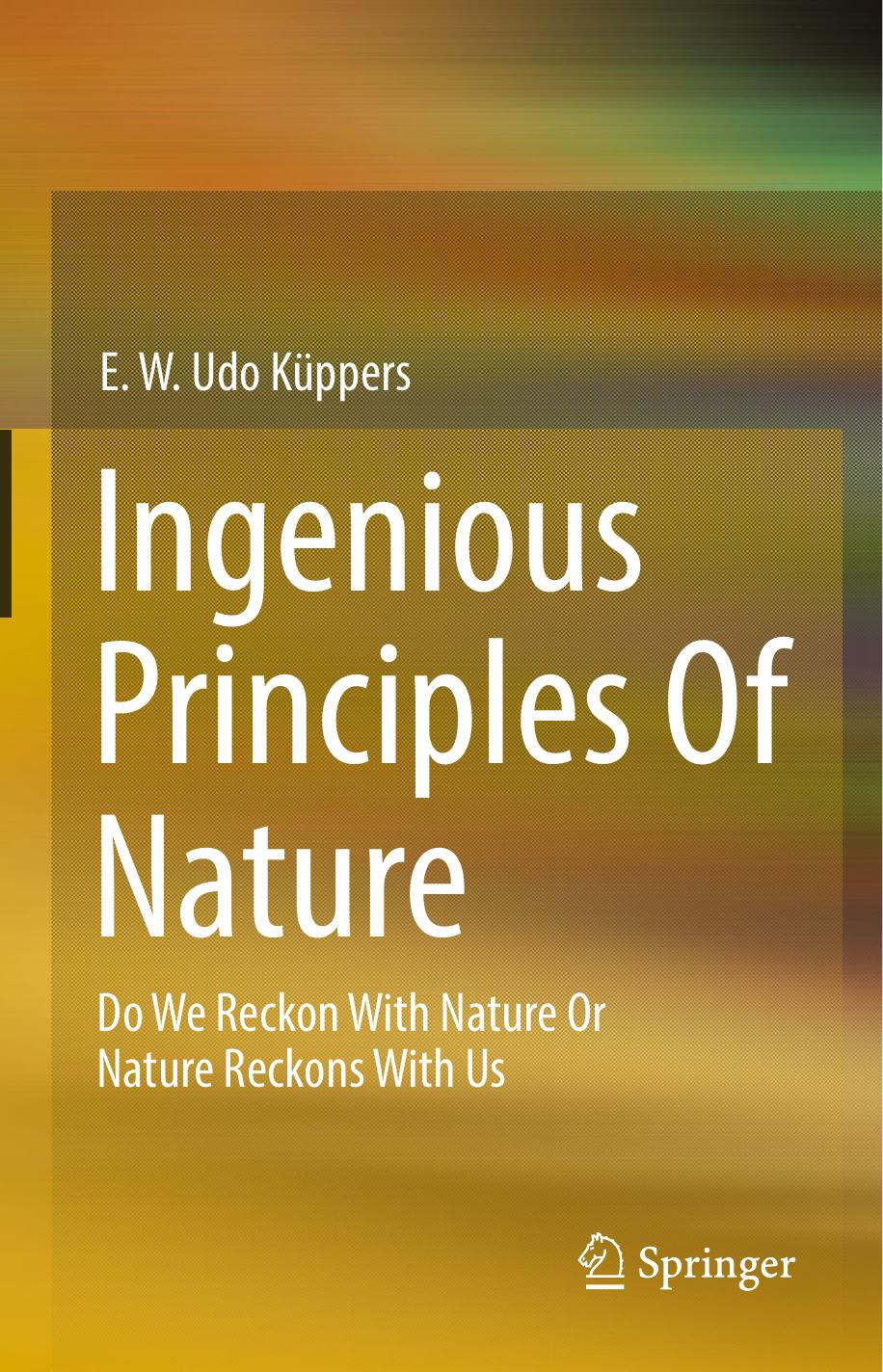 Ingenious Principles of Nature: Do We Reckon With Nature or Nature Reckons With Us