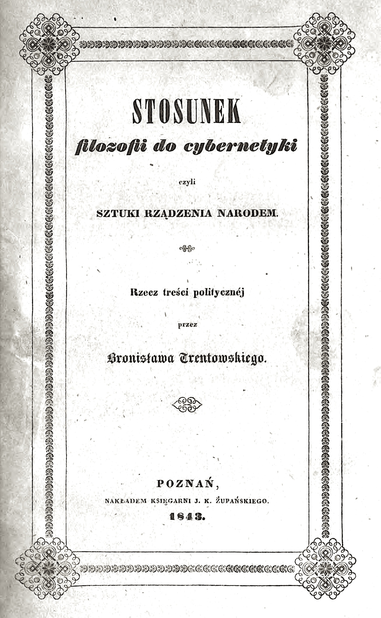Stosunek Filozofii Do Cybernetyki Czyli Sztuki Rządzenia Narodem. Rzecz Treści Politycznéj