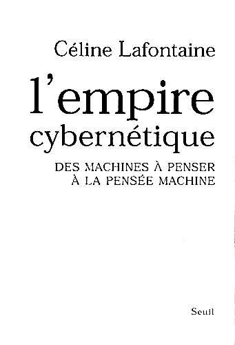 L'Empire cybernétique. Des machines à penser à la pensée machine
