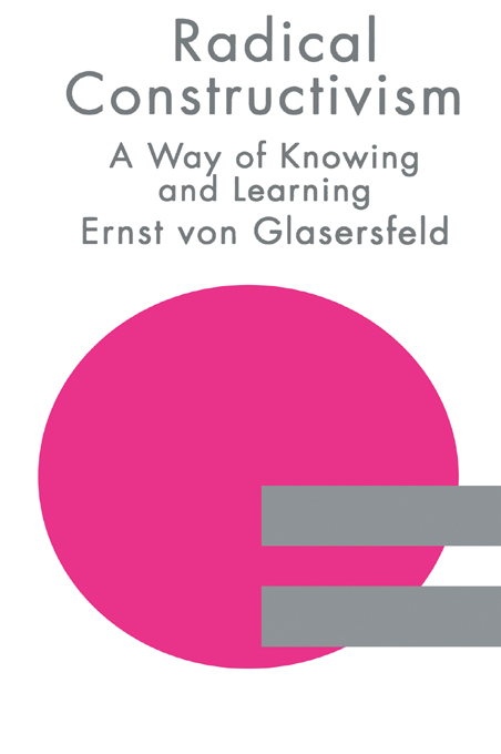 Radical Constructivism: A Way of Knowing and Learning