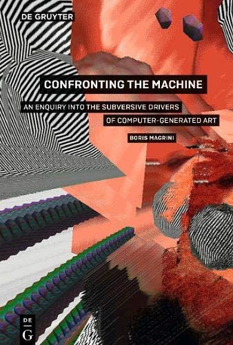 Confronting the Machine: An Enquiry Into the Subversive Drives of Computer-Generated Art