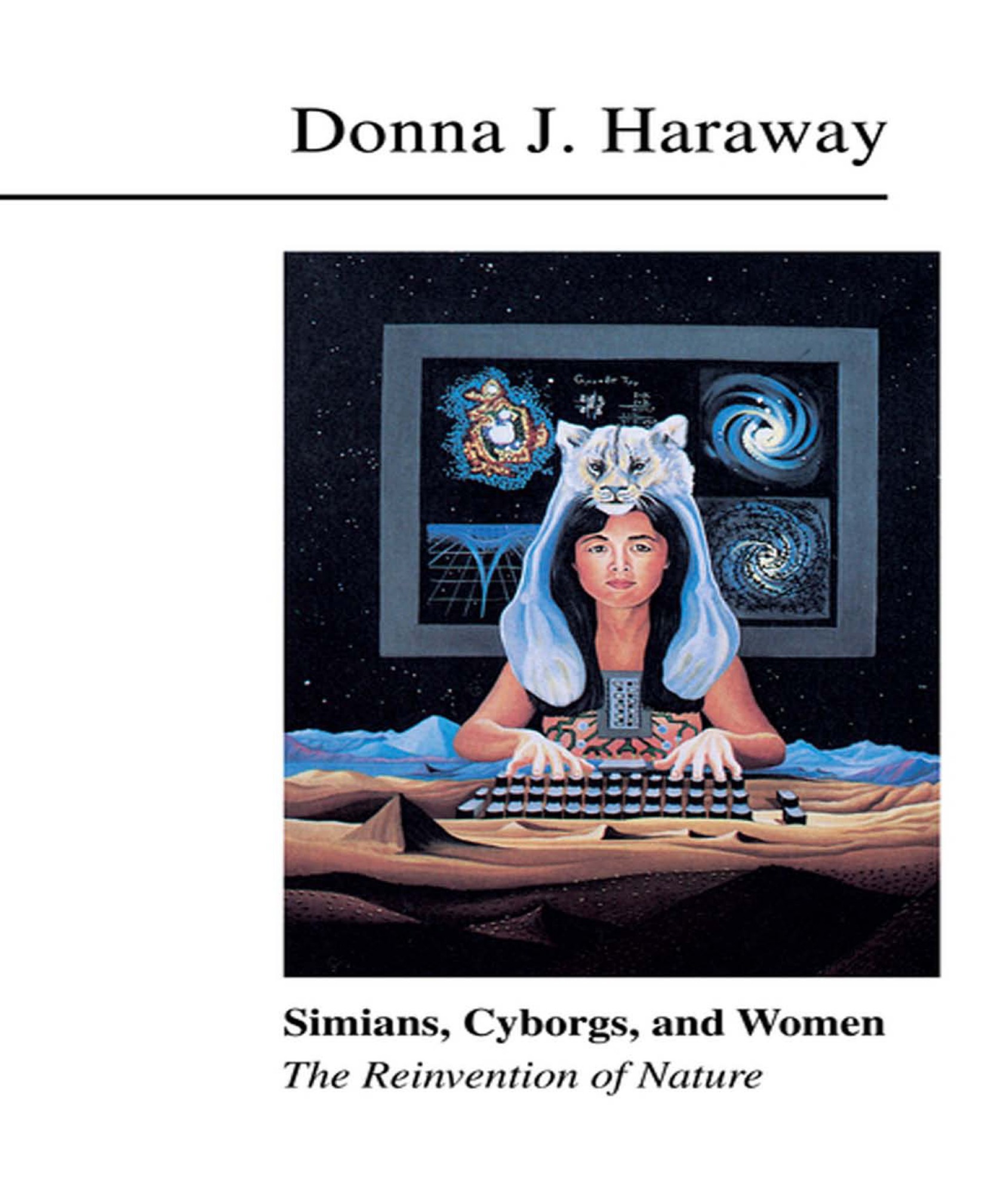 Simians, Cyborgs and Women: The Reinvention of Nature