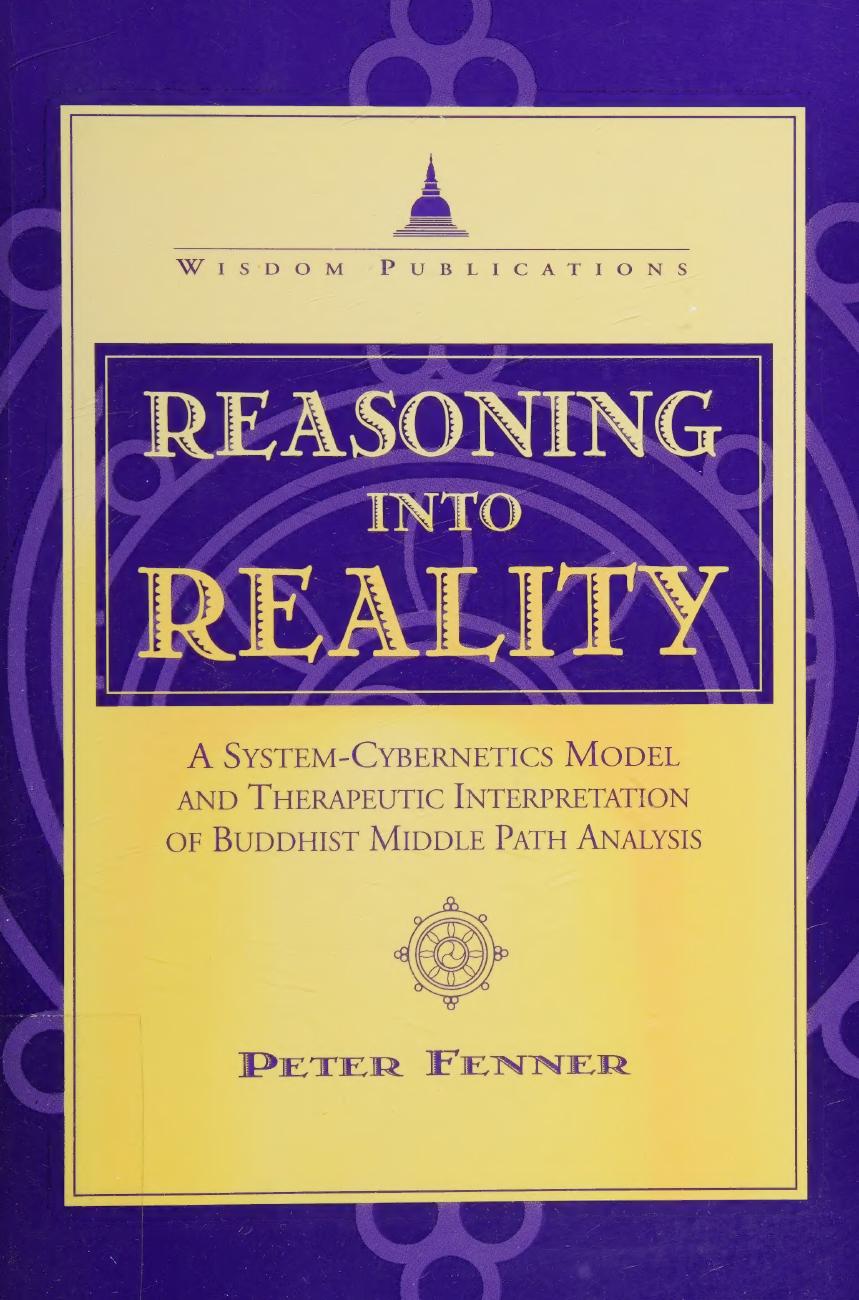 Reasoning Into Reality: A System-Cybernetics Model and Therapeutic Interpretation of Buddhist Middle Path Analysis