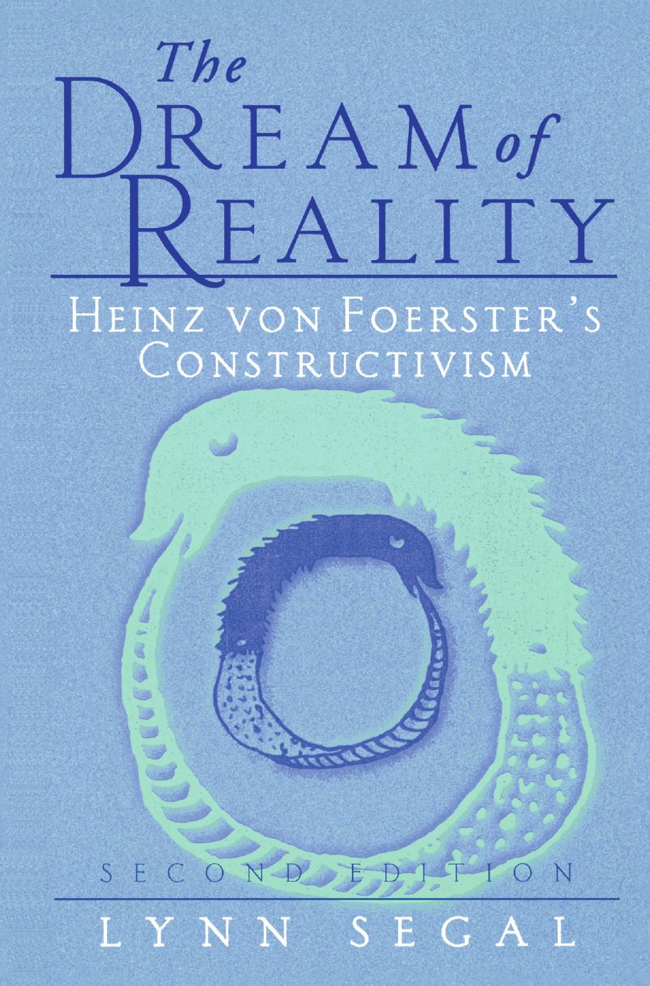 The Dream of Reality: Heinz Von Foerster’s Constructivism