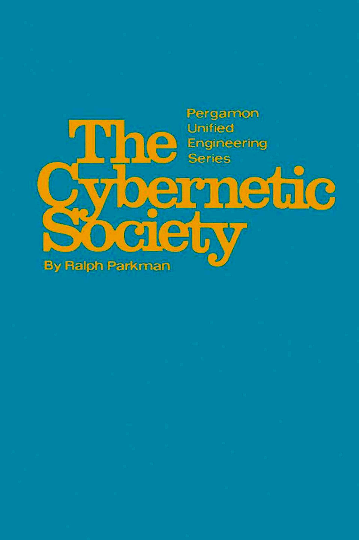The Cybernetic Society: Pergamon Unified Engineering Series