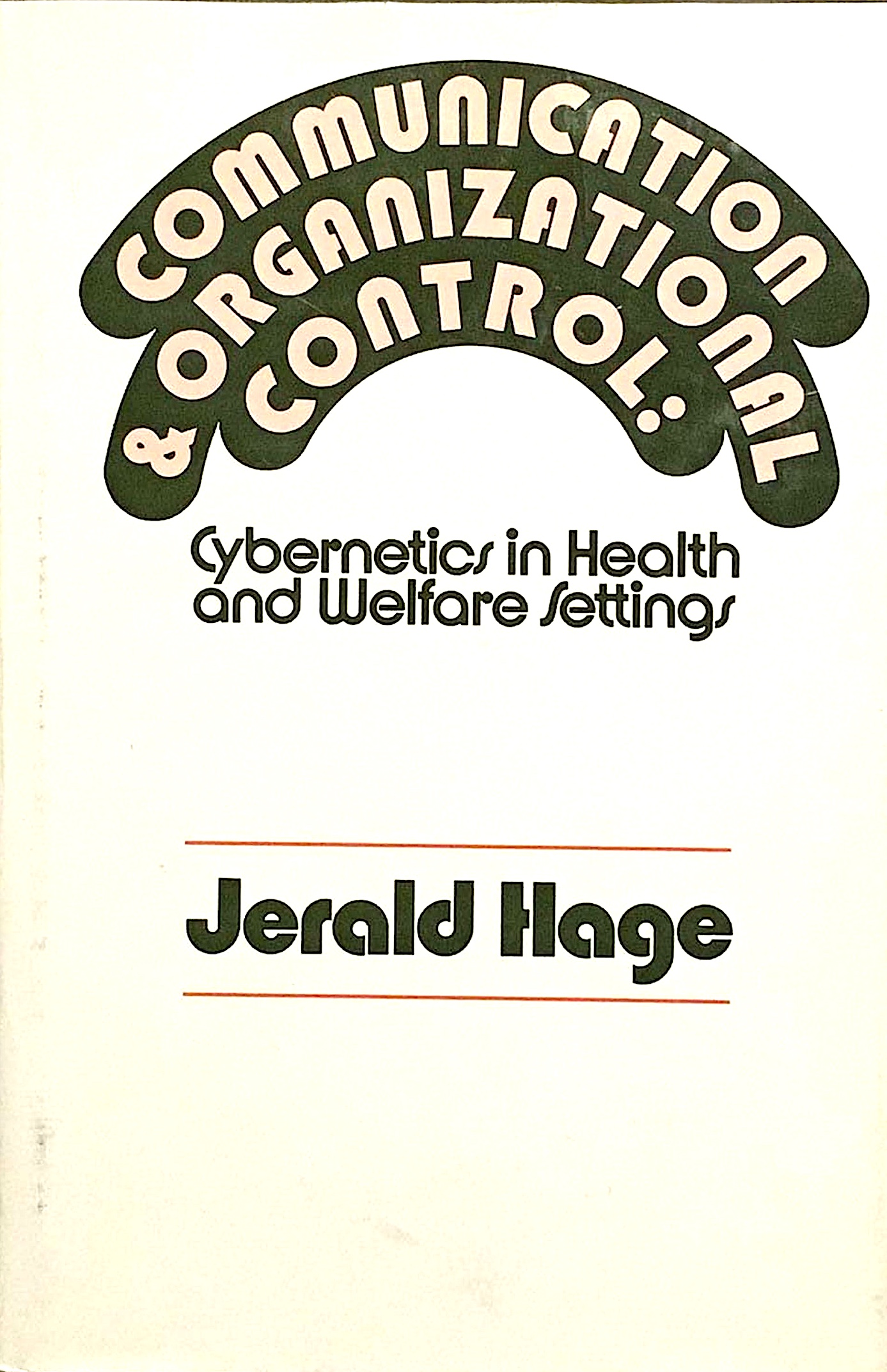 Communication and Organizational Control: Cybernetics in Health and Welfare Settings