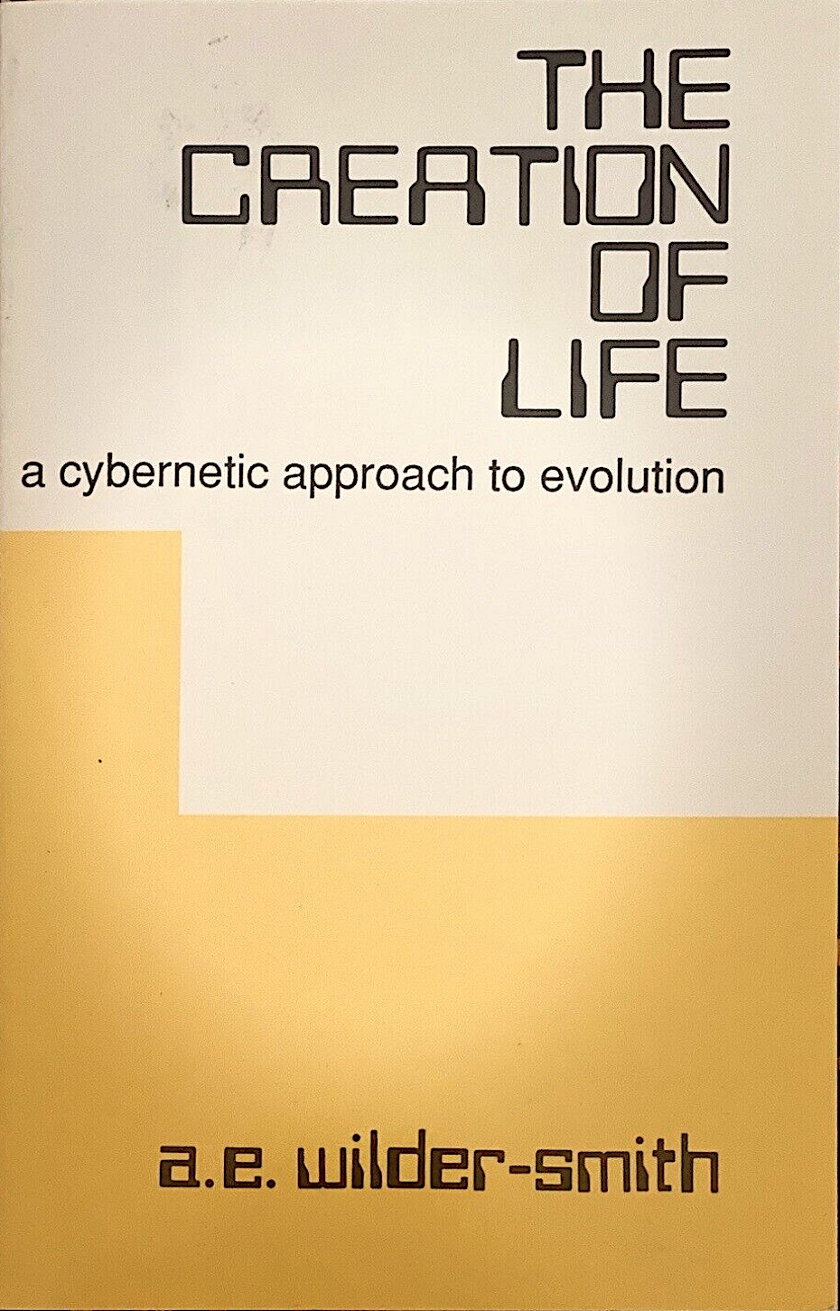 The Creation of Life: A Cybernetic Approach to Evolution