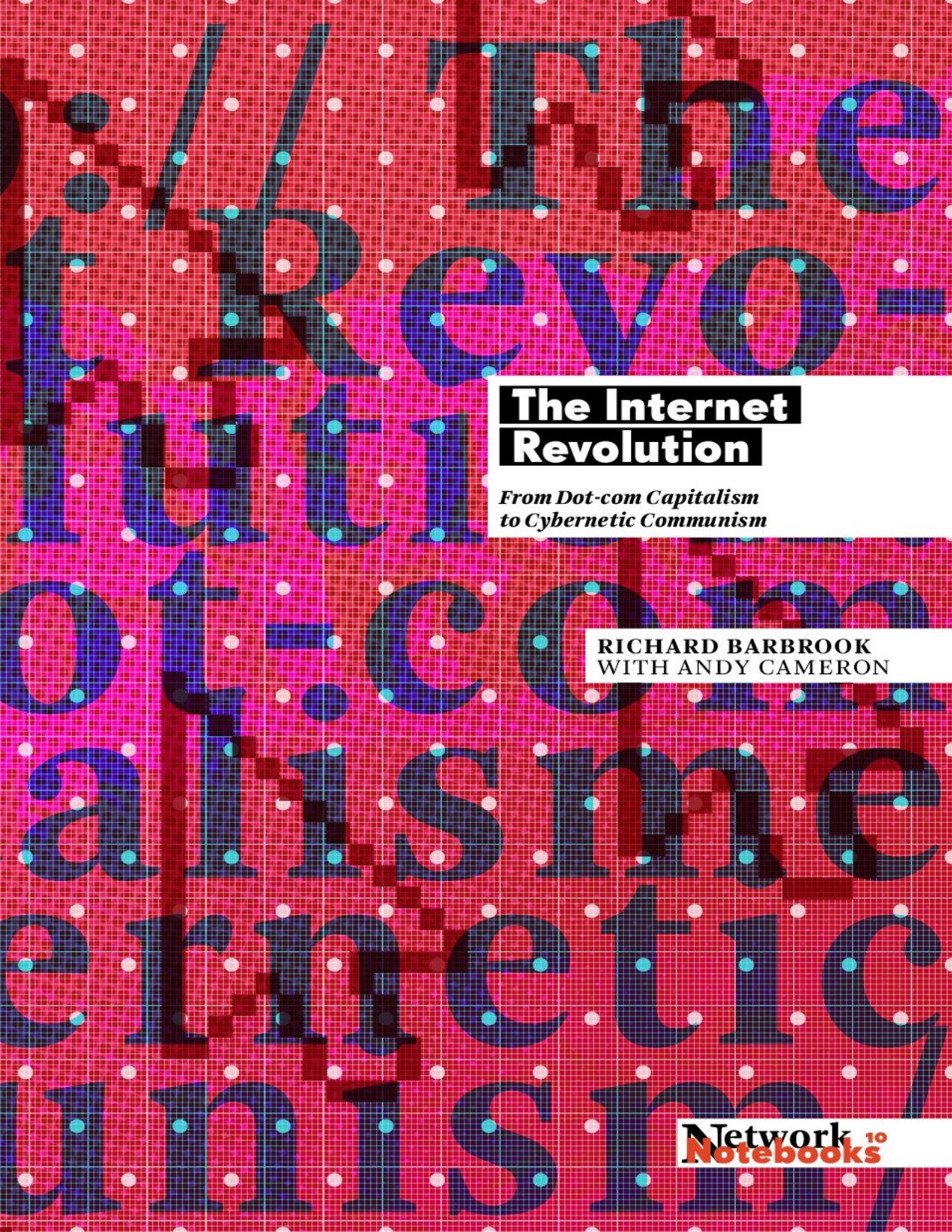 The Internet Revolution: From Dot-Com Capitalism to Cybernetic Communism