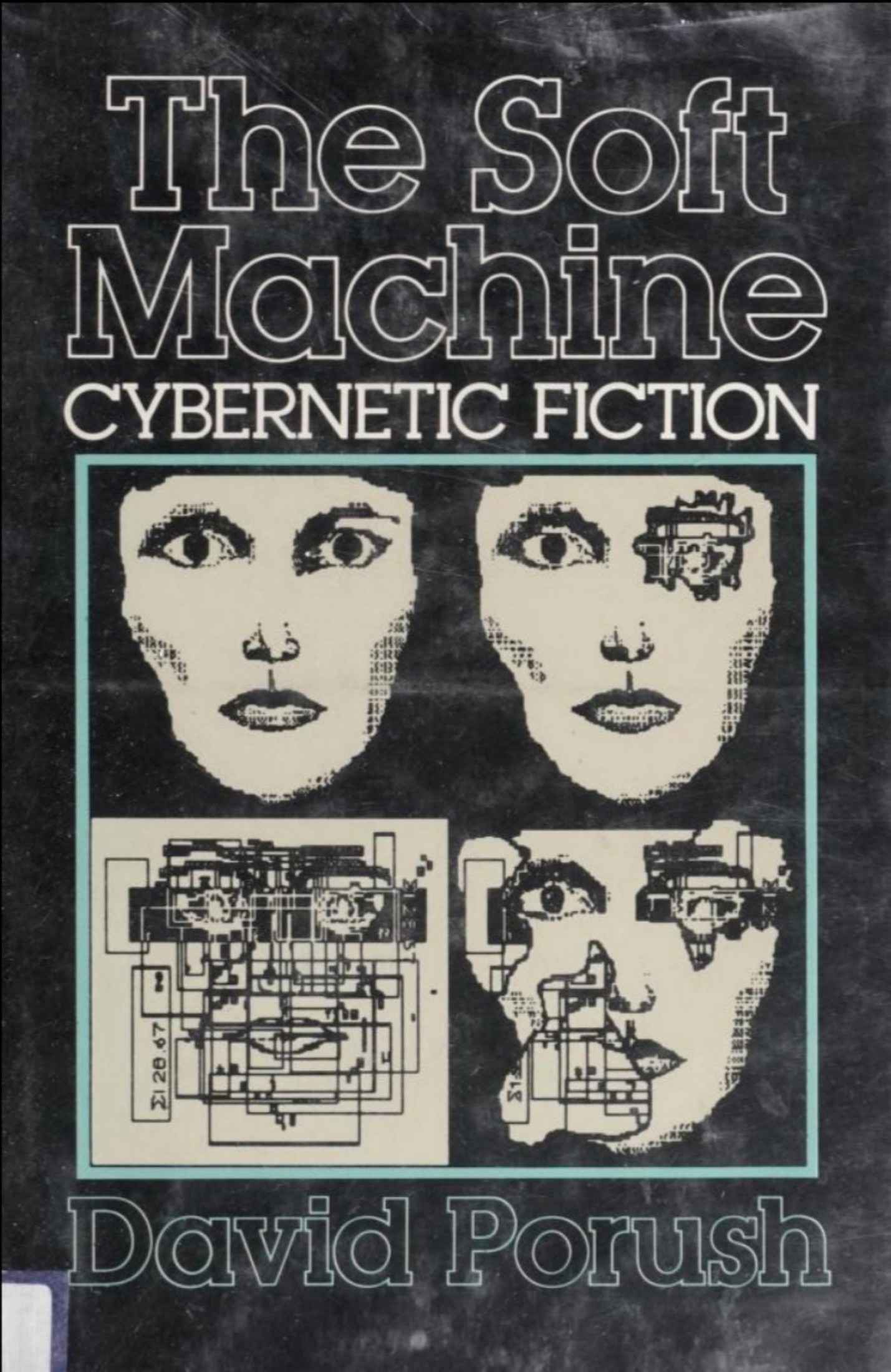 The Soft Machine: Cybernetic Fiction