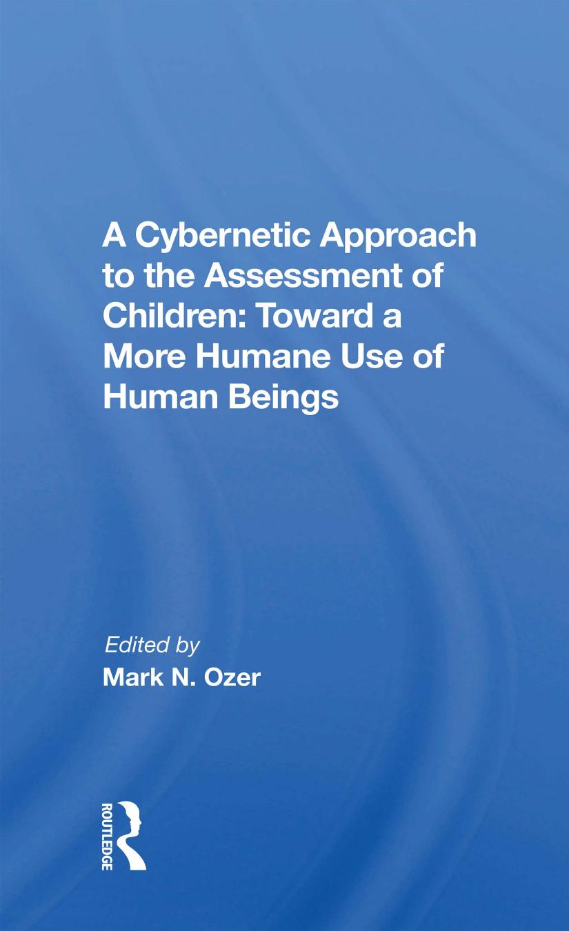 A Cybernetic Approach to the Assessment of Children: Toward a More Humane Use of Human Beings