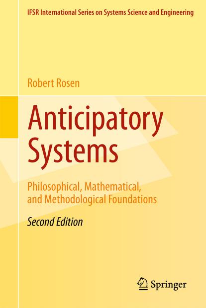 Anticipatory Systems: Philosophical, Mathematical, and Methodological Foundations