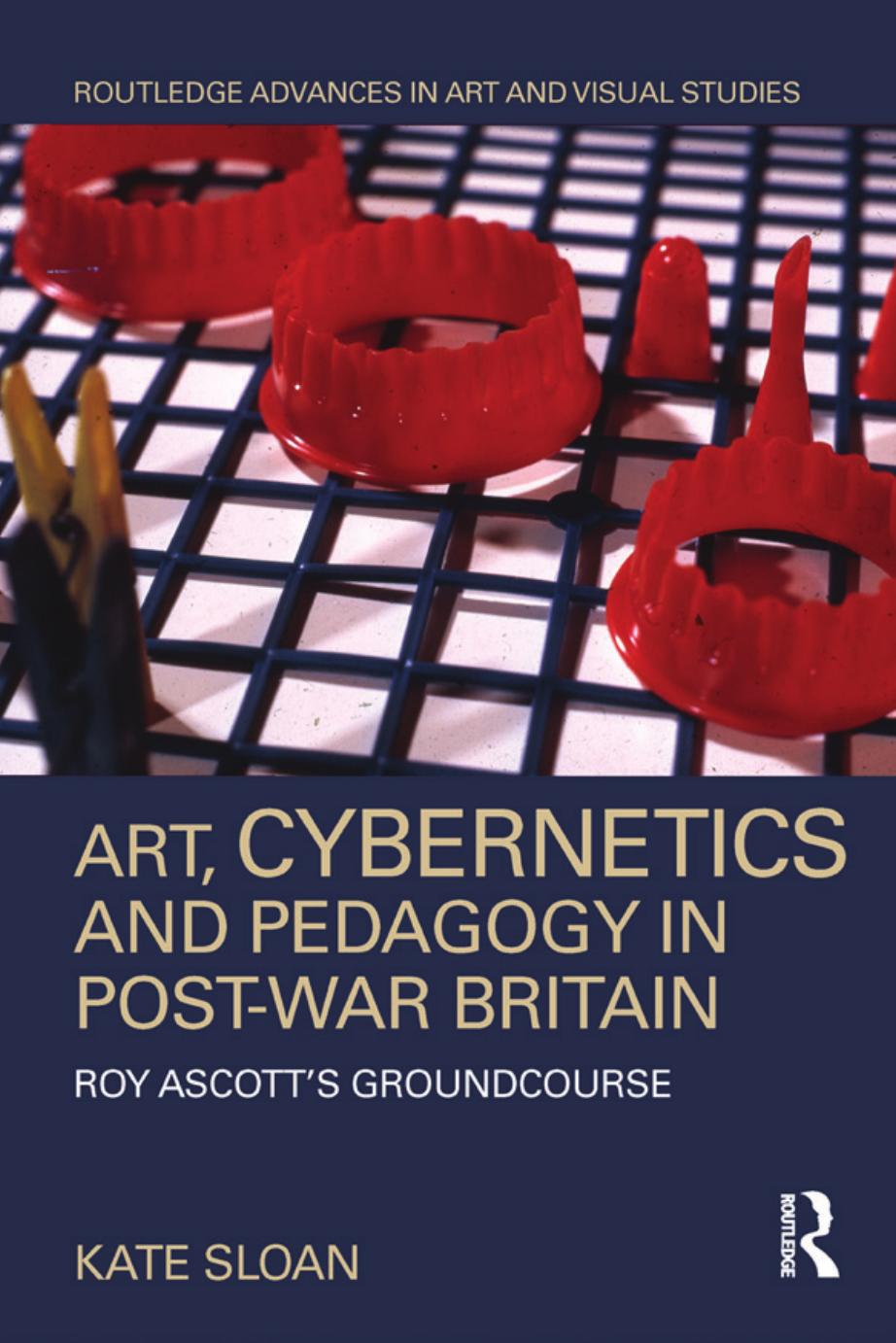 Art, Cybernetics and Pedagogy in Post-War Britain: Roy Ascott's Groundcourse