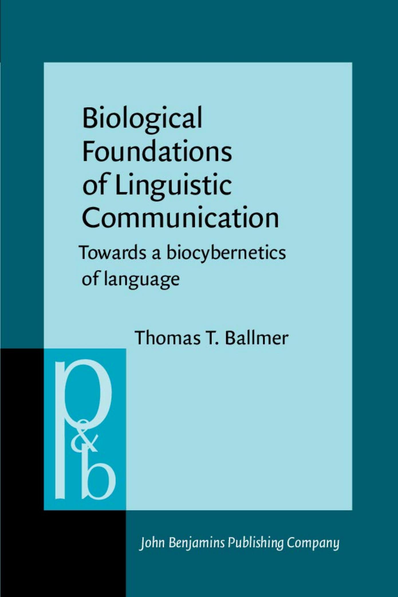 Biological Foundations of Linguistic Communication: Towards a Biocybernetics of Language