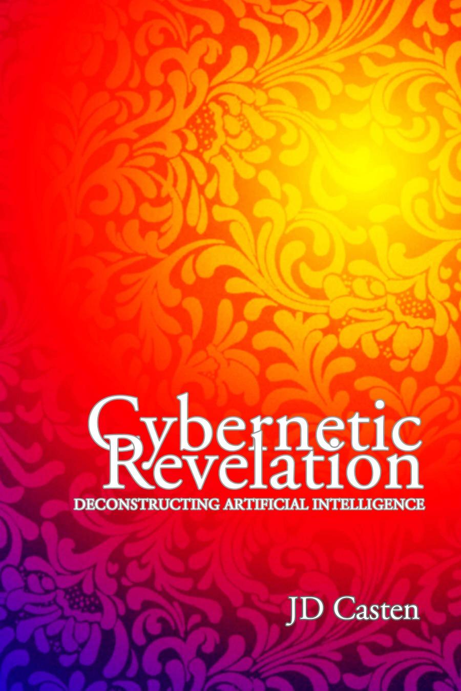 Cybernetic Revelation: Deconstructing Artificial Intelligence