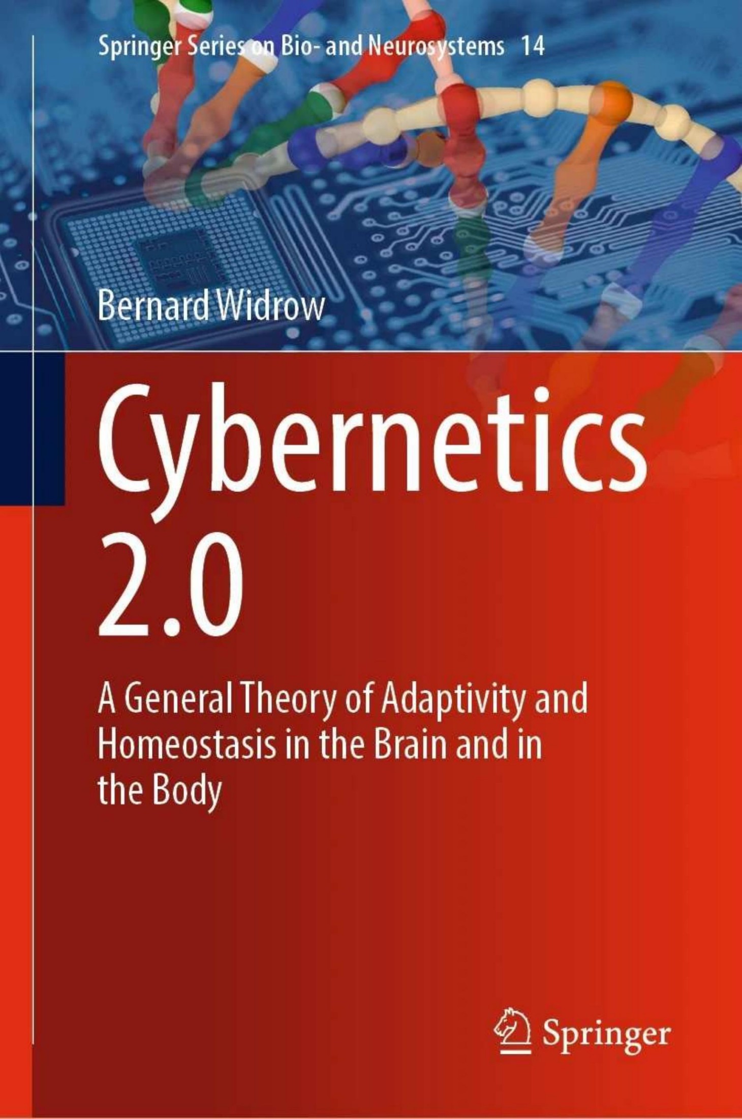Cybernetics 2.0: A General Theory of Adaptivity and Homeostasis in the Brain and in the Body
