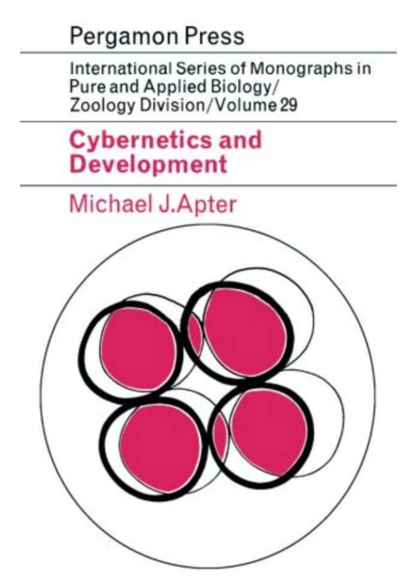 Cybernetics and Development: International Series of Monographs in Pure and Applied Biology: Zoology
