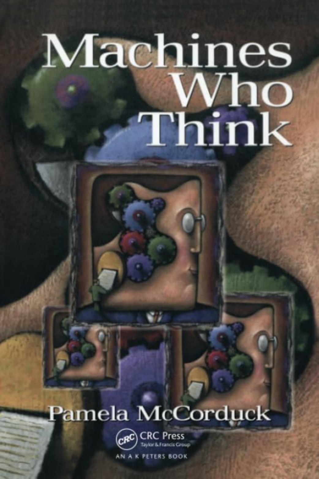 Machines Who Think: A Personal Inquiry Into the History and Prospects of Artificial Intelligence