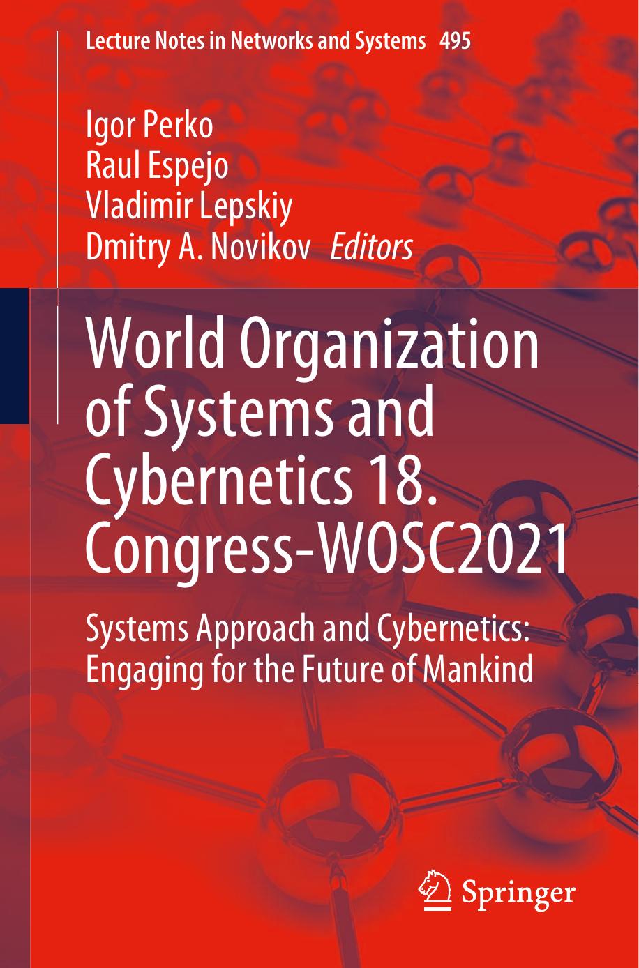 World Organization of Systems and Cybernetics 18. Congress-WOSC2021: Systems Approach and Cybernetics: Engaging for the Future of Mankind