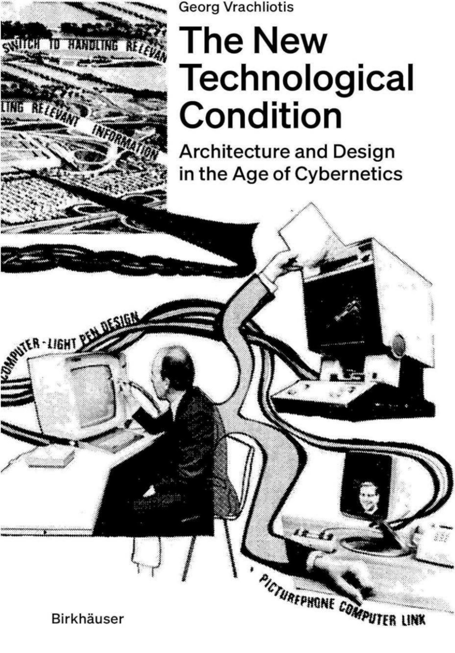 The New Technological Condition: Architecture and Technical Thinking in the Age of Cybernetics