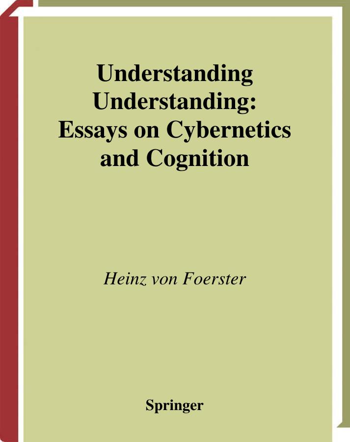Understanding Understanding: Essays on Cybernetics and Cognition