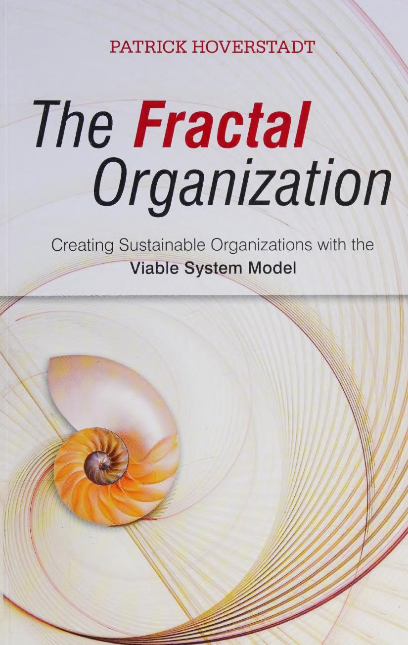 The Fractal Organization: Creating Sustainable Organizations With the Viable System Model